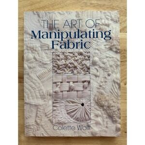 The Art of Manipulating Fabric, Wolff, Colette, Very Good Book